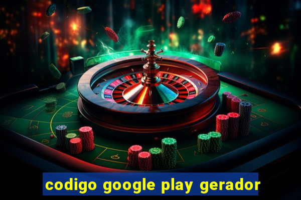 codigo google play gerador